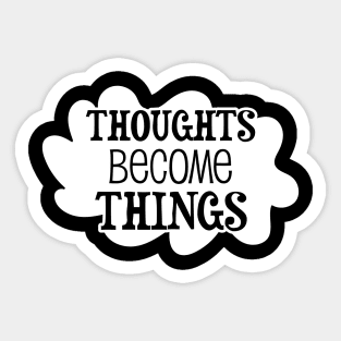 Thoughts become things - manifesting design Sticker